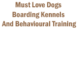 must love dogs boarding