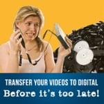Transfer your videos to digital before it's too late!